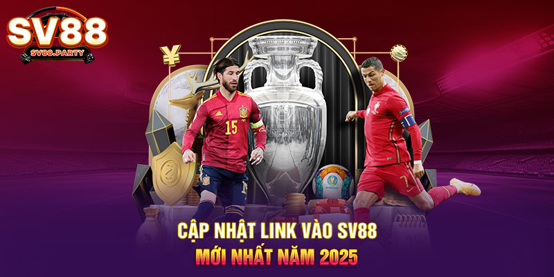 Cập nhật link vào SV88 mới nhất năm 2025