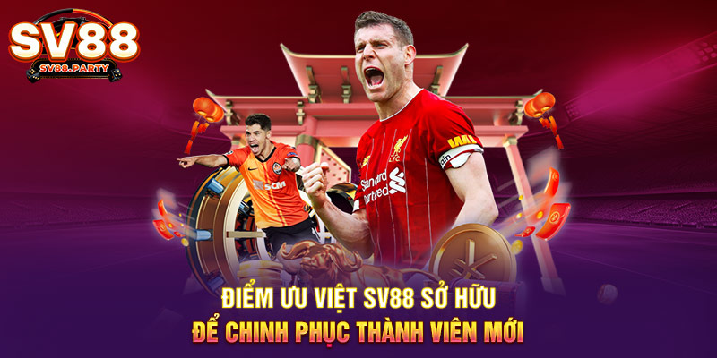 Điểm ưu việt SV88 sở hữu để chinh phục thành viên mới