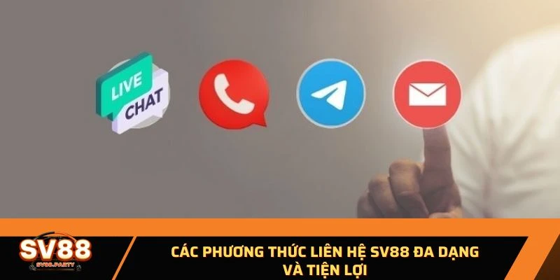 Các phương thức liên hệ SV88 đa dạng và tiện lợi