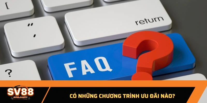 Có những chương trình ưu đãi nào?