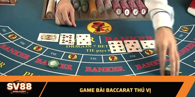 Game bài Baccarat thú vị